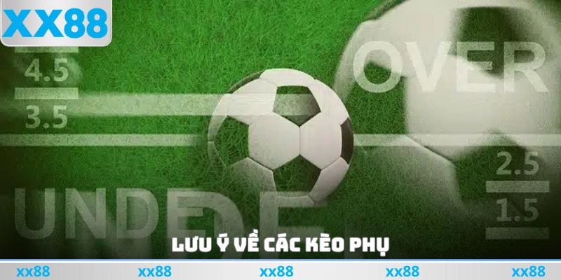 Lưu ý về các kèo phụ