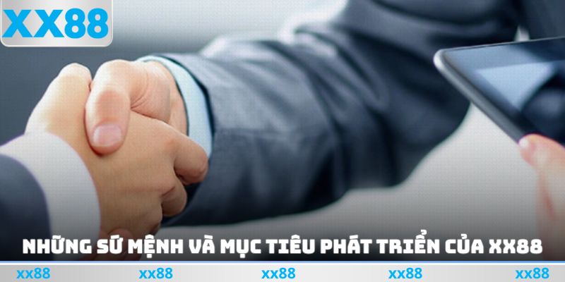 Những sứ mệnh và mục tiêu phát triển của XX88